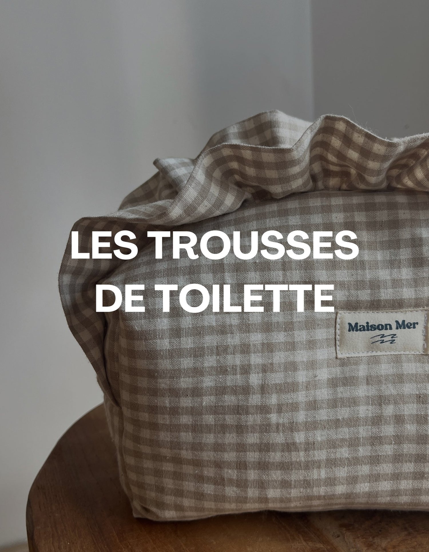 Les trousses de toilette